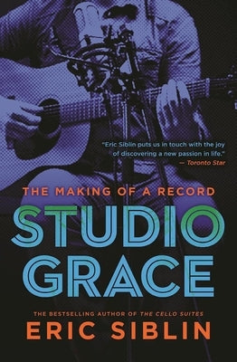 Studio Grace: The Making of a Record by Siblin, Eric