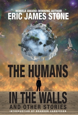 The Humans in the Walls: and Other Stories by Stone, Eric James