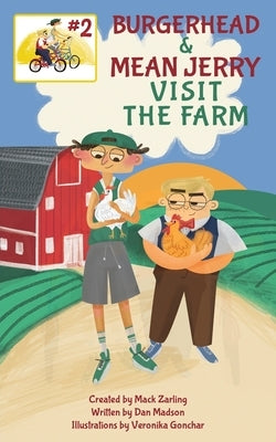 Burgerhead and Mean Jerry Visit the Farm by Madson, Dan