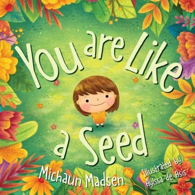 You Are Like a Seed by Madsen, Michaun
