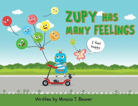 Zupy Has Many Feelings by Beaver, Monica T.