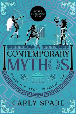 A Contemporary Mythos Series Collected (Books 4-6) by Spade, Carly