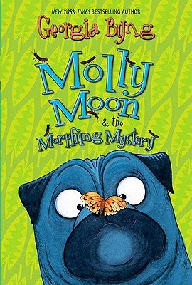 Molly Moon & the Morphing Mystery by Byng, Georgia