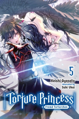 Torture Princess: Fremd Torturchen, Vol. 5 (Light Novel) by Ayasato, Keishi