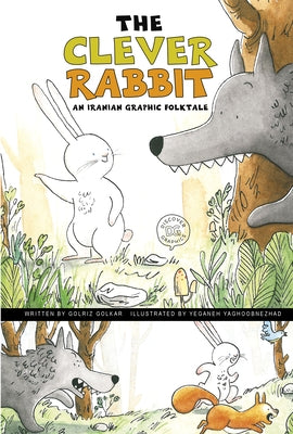 The Clever Rabbit: An Iranian Graphic Folktale by Golkar, Golriz