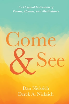 Come and See by Nicksich, Dan