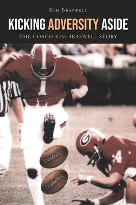 Kicking Adversity Aside: The Coach Kim Braswell Story by Braswell, Kim