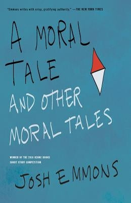 A Moral Tale and Other Moral Tales by Emmons, Josh