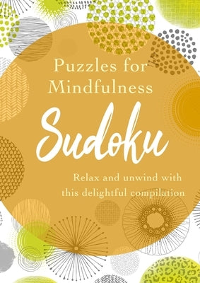 Puzzles for Mindfulness Sudoku: Relax and Unwind with This Delightful Compilation by Saunders, Eric