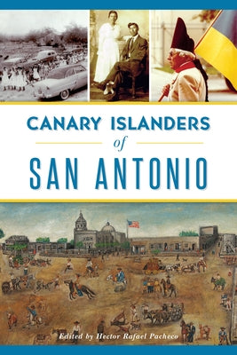 Canary Islanders of San Antonio by Pacheco, Hector