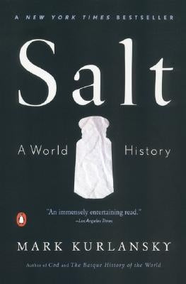 Salt: A World History by Kurlansky, Mark