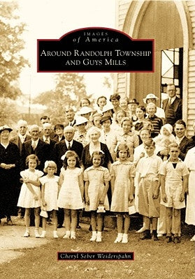 Around Randolph Township and Guys Mills by Seber Weiderspahn, Cheryl