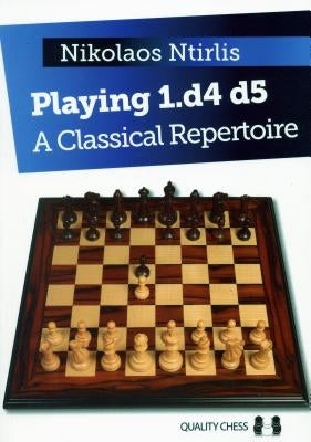 Playing 1.D4 D5: A Classical Repertoire by Ntirlis, Nikolaos