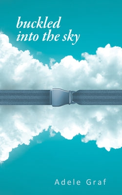 Buckled Into the Sky, Volume 284 by Graf, Adele