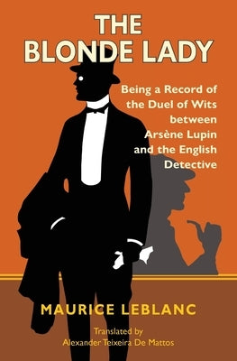 The Blonde Lady: Being a Record of the Duel of Wits Between Arsène Lupin and the English Detective (Warbler Classics) by LeBlanc, Maurice