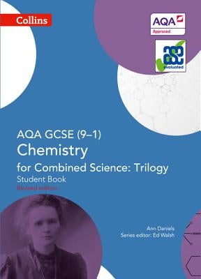 Collins GCSE Science - Aqa GCSE (9-1) Chemistry for Combined Science: Triology: Student Book by Daniels, Ann