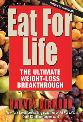 Eat for Life: The Ultimate Weight-Loss Breakthrough by Diamond, Harvey