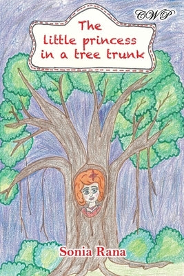 The Little Princess in a Tree Trunk by Rana, Sonia