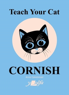 Teach Your Cat Cornish by Cakebread, Anne