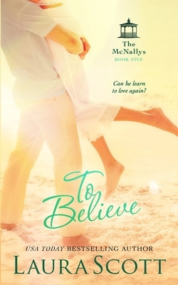 To Believe: A Sweet Small Town Irish Family Romance by Scott, Lara