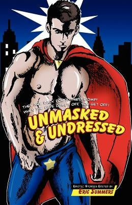 Unmasked and Undressed by Summers, Eric