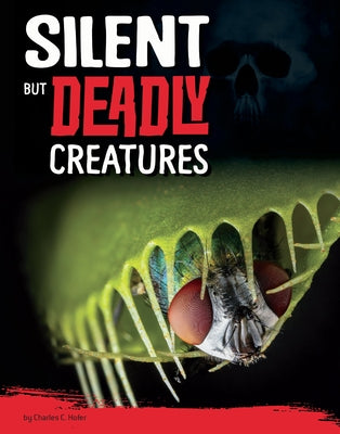 Silent But Deadly Plants by Hofer, Charles C.