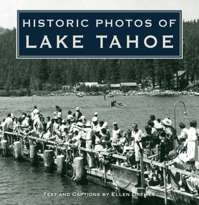 Historic Photos of Lake Tahoe by Drewes, Ellen
