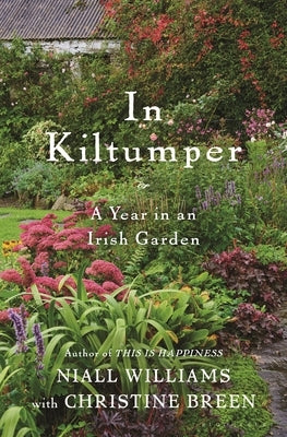 In Kiltumper: A Year in an Irish Garden by Williams, Niall