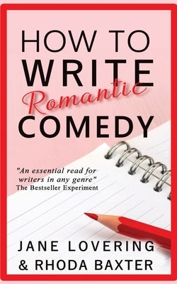How to Write Romantic Comedy: A concise and fun-to-read guide to writing funny romance novels by Baxter, Rhoda