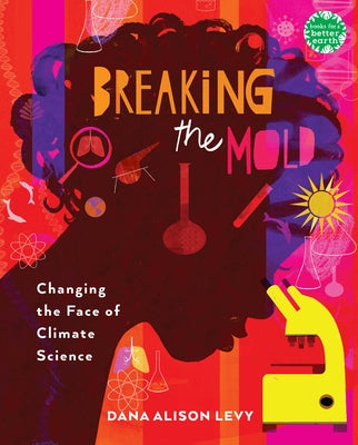 Breaking the Mold: Changing the Face of Climate Science by Levy, Dana Alison