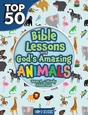 Top 50 Bible Lessons with God's Amazing Animals by Anderson, Dean