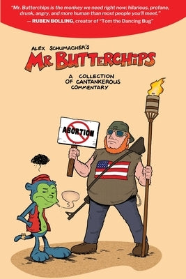 Mr Butterchips - A Collection of Cantankerous Commentary by Schumacher, Alex