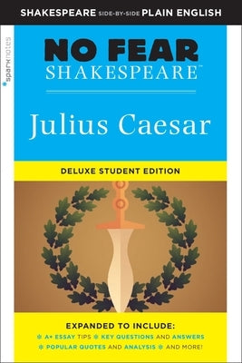 Julius Caesar: No Fear Shakespeare Deluxe Student Edition, Volume 27 by Sparknotes