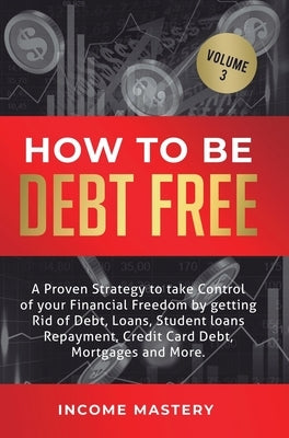 How to be Debt Free: A proven strategy to take control of your financial freedom by getting rid of debt, loans, student loans repayment, cr by Wall, Phil