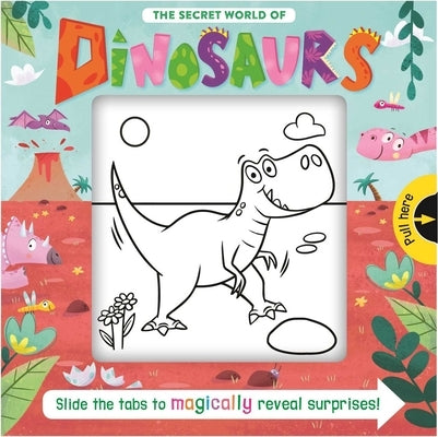 The Secret World of Dinosaurs by Igloobooks