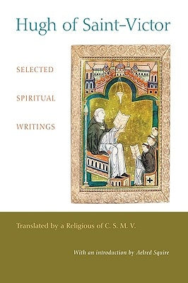Hugh of Saint-Victor: Selected Spiritual Writings by Hugh of Saint Victor, *.