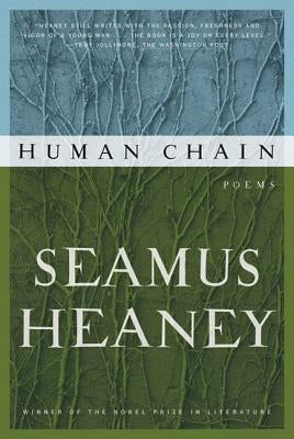 Human Chain by Heaney, Seamus