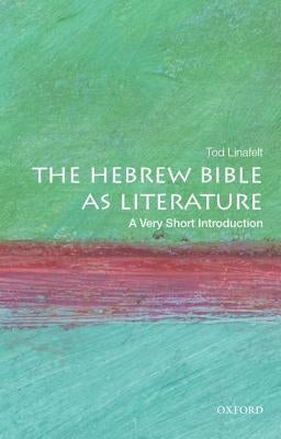 The Hebrew Bible as Literature: A Very Short Introduction by Linafelt, Tod