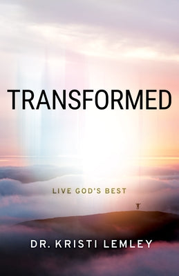 Transformed: Live God's Best by Lemley, Kristi