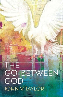The Go-Between God by Taylor, John V.