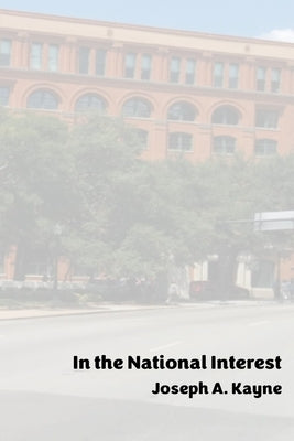 In the National Interest by Kayne, Joseph A.