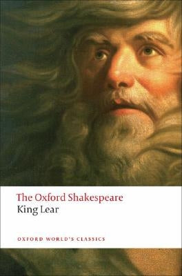 The History of King Lear: The Oxford Shakespeare the History of King Lear by Shakespeare, William