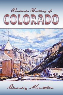 Roadside History of Colorado by Moulton, Candy