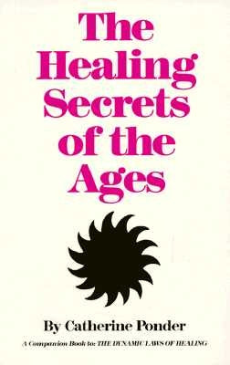 The Healing Secrets of the Ages by Ponder, Catherine