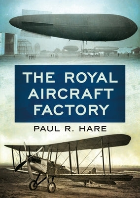The Royal Aircraft Factory by Hare, Paul