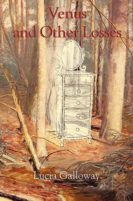 Venus and Other Losses by Galloway, Lucia