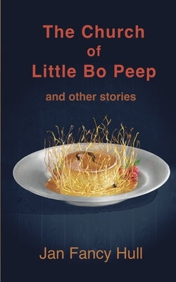 The Church of Little Bo Peep and other stories by Hull, Jan Fancy