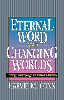 Eternal Word & Changing Worlds by Conn, Harvey