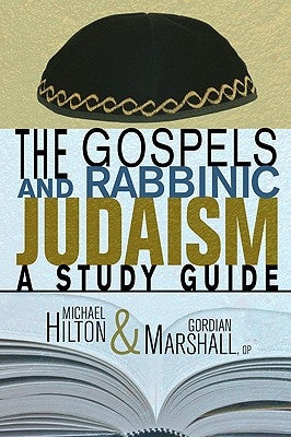 The Gospels and Rabbinic Judaism: A Study Guide by Hilton, Michael