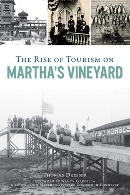 The Rise of Tourism on Martha's Vineyard by Dresser, Thomas
